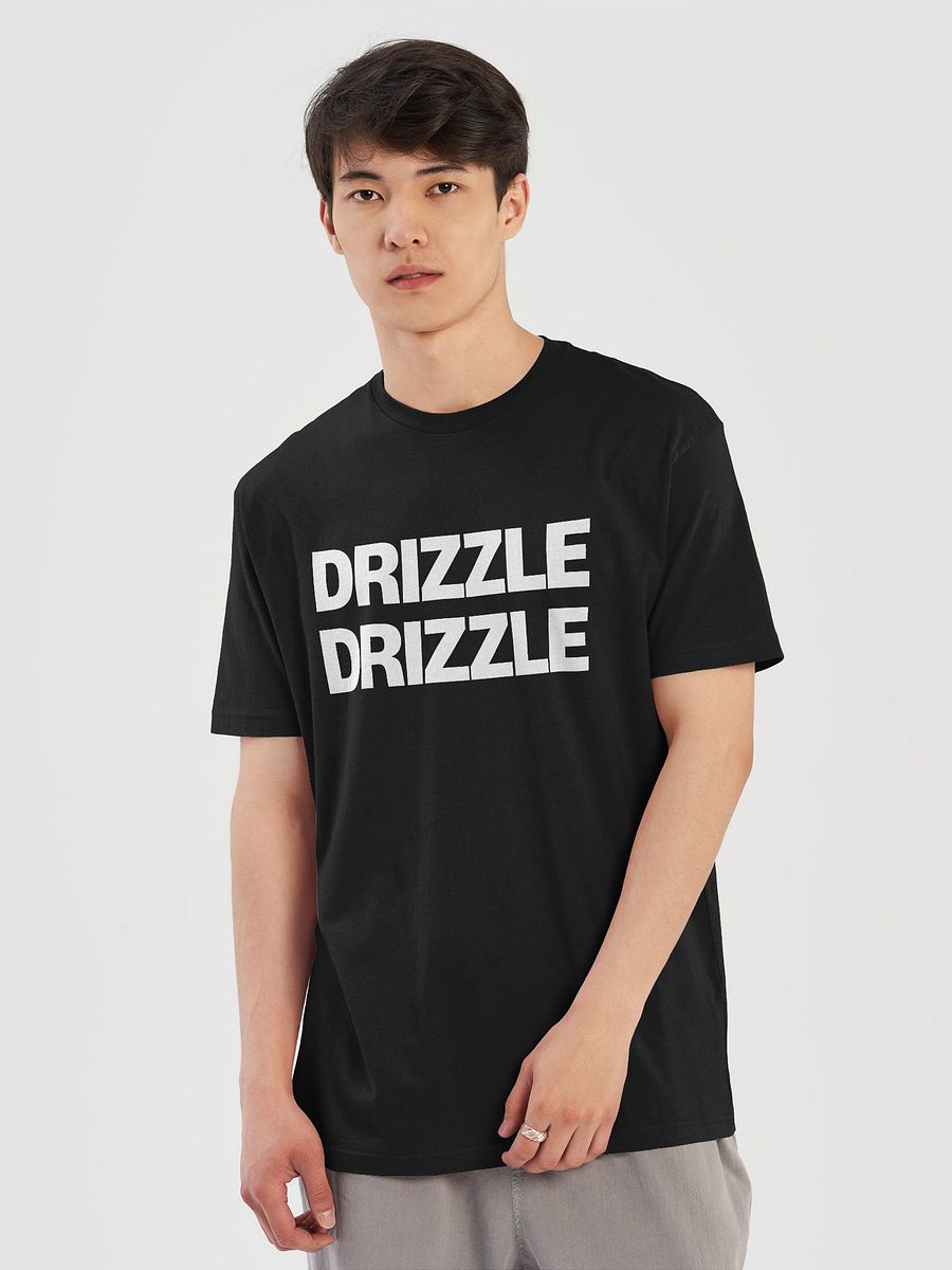 "DRIZZLE DRIZZLE" | TSHIRT product image (13)