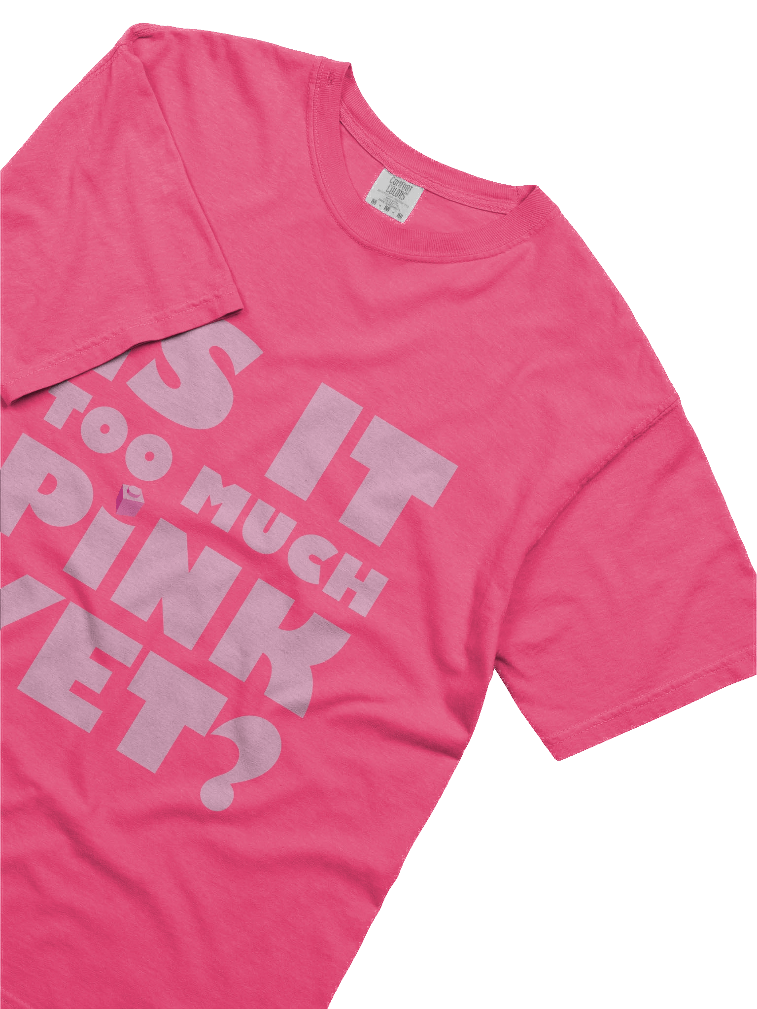 Is it Too Much Pink Yet? T-shirt product image (5)
