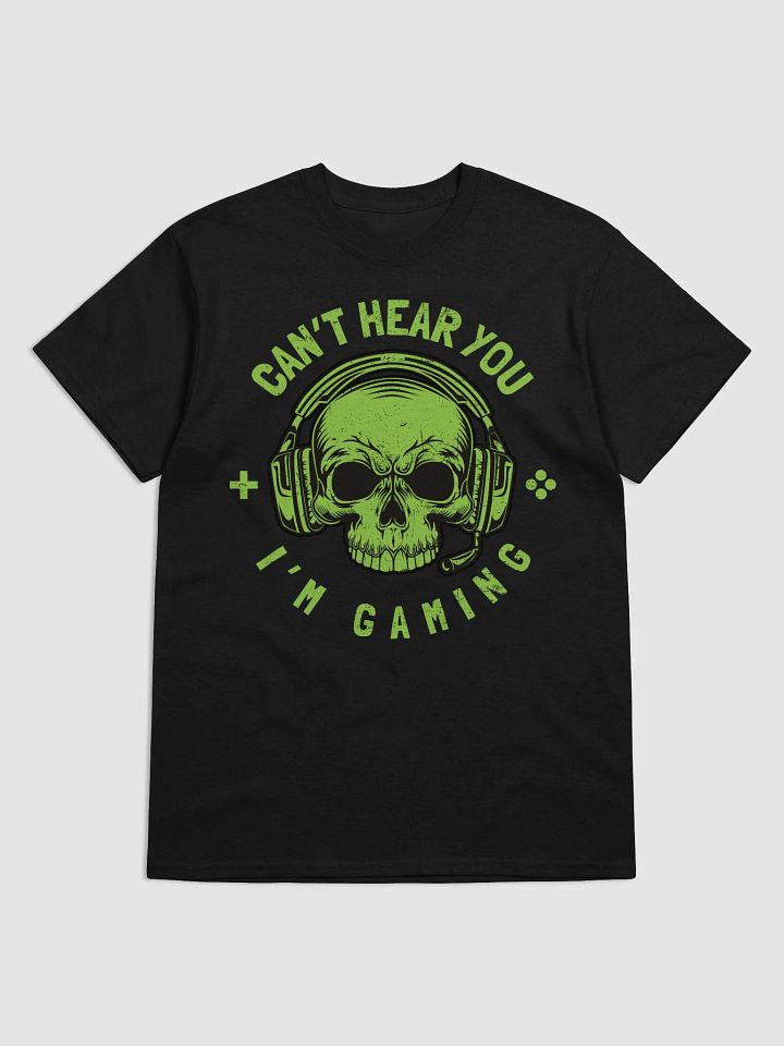 Can't Hear You I'm Gaming T-Shirt product image (1)