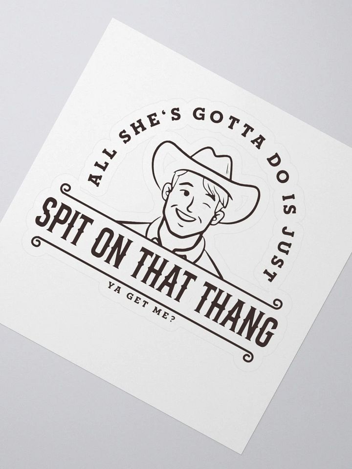 All She's Gotta Do is Just Spit on that Thang Sticker product image (2)