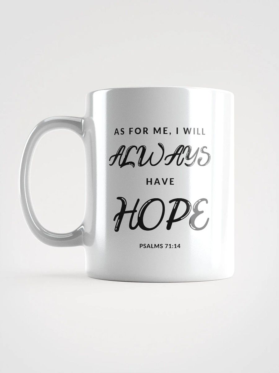 As For Me, I Will Always Have Hope Psalms 71:14 White Glossy Mug 11/15/20oz product image (6)