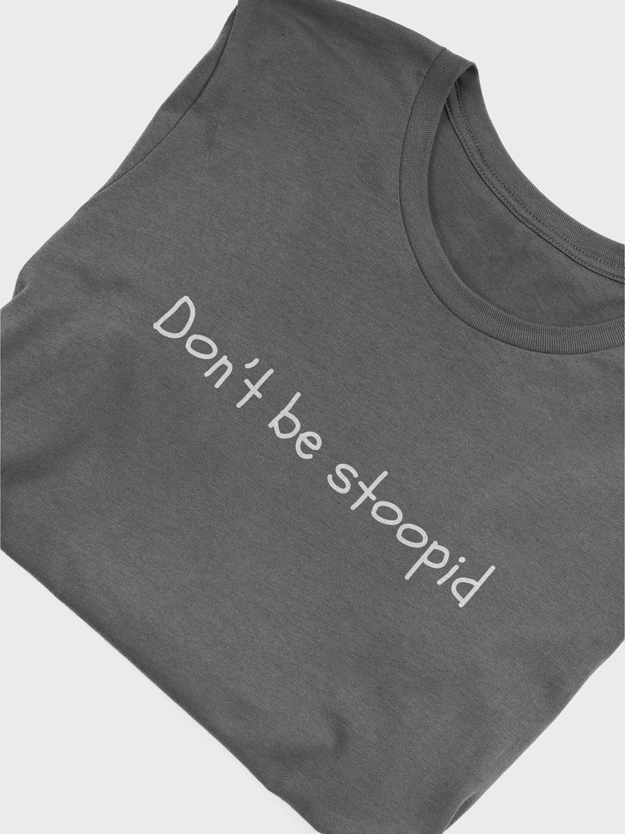 'Don't be Stoopid Tee product image (10)