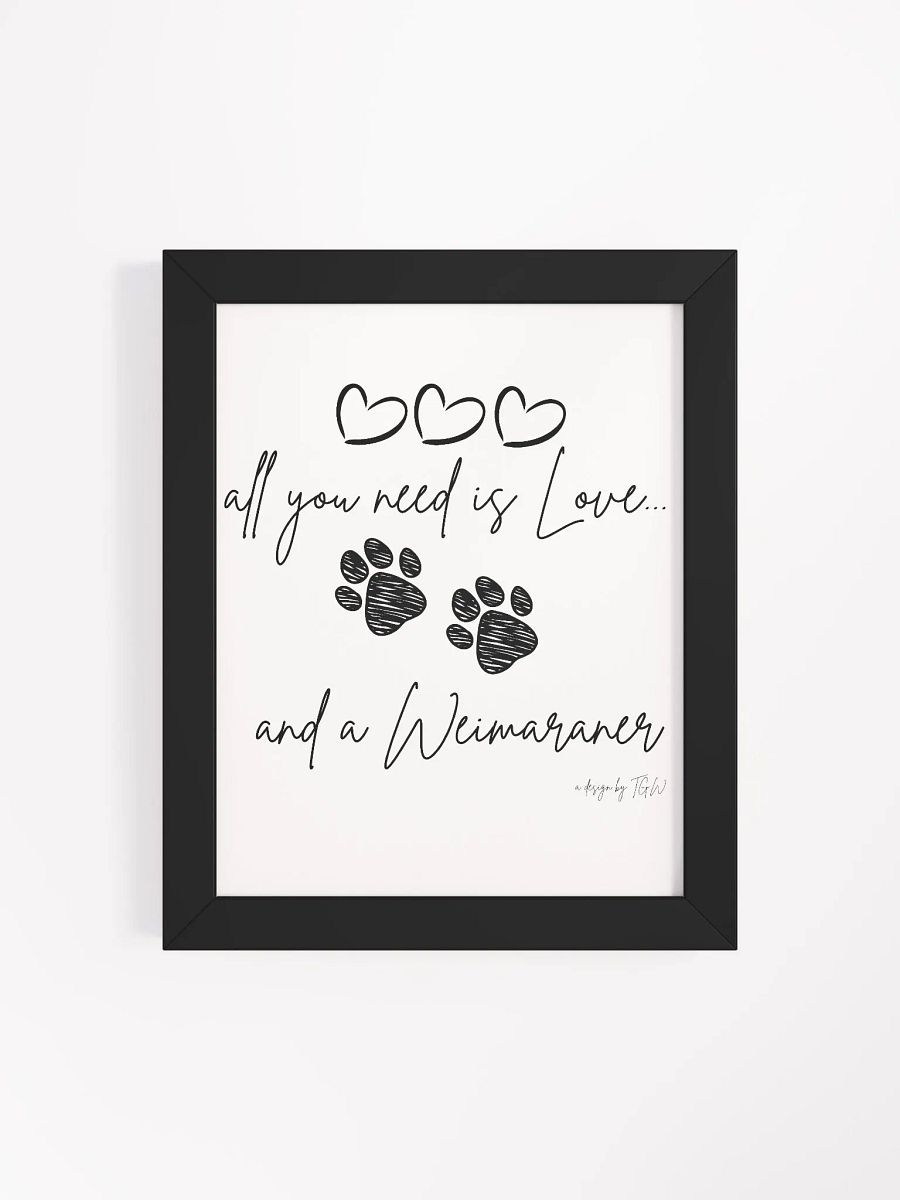 All You Need is Love and a Weimaraner - Framed Print product image (35)