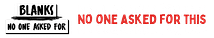 BLANKSnooneaskedfor