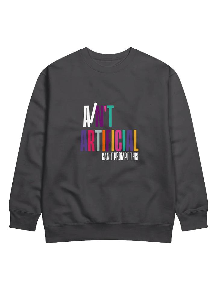 I AIN'T ARTIFICIAL Statement Premium Sweatshirt product image (1)