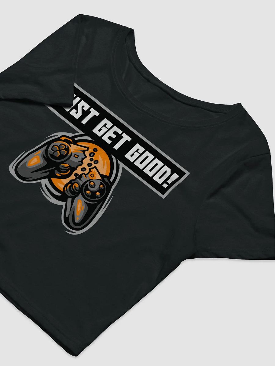Just Get Good! Crop Tee product image (3)