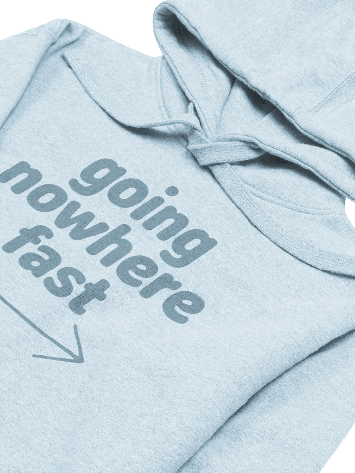 Going Nowhere Fast Hoodie product image (2)