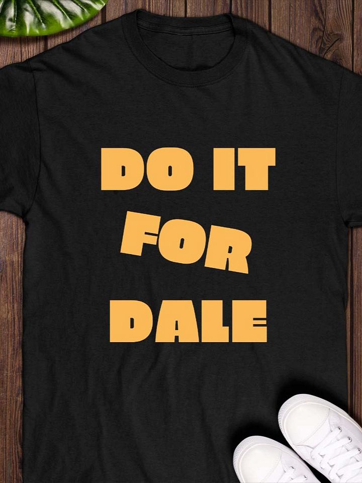 Do It For Dale T-Shirt product image (1)