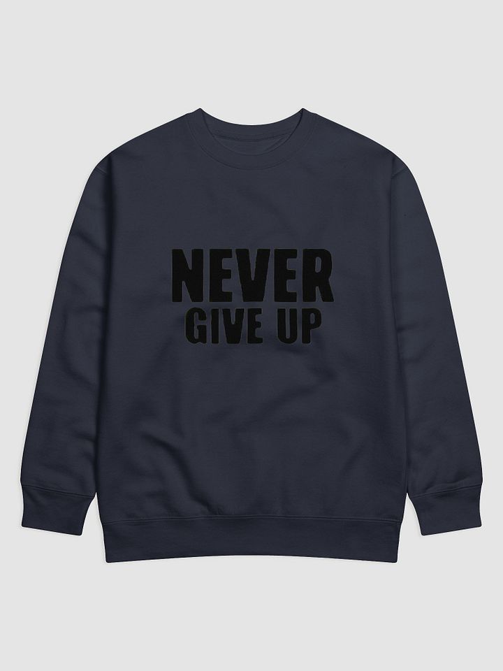 NEVER GIVE UP Premium Cotton Sweatshirt product image (2)
