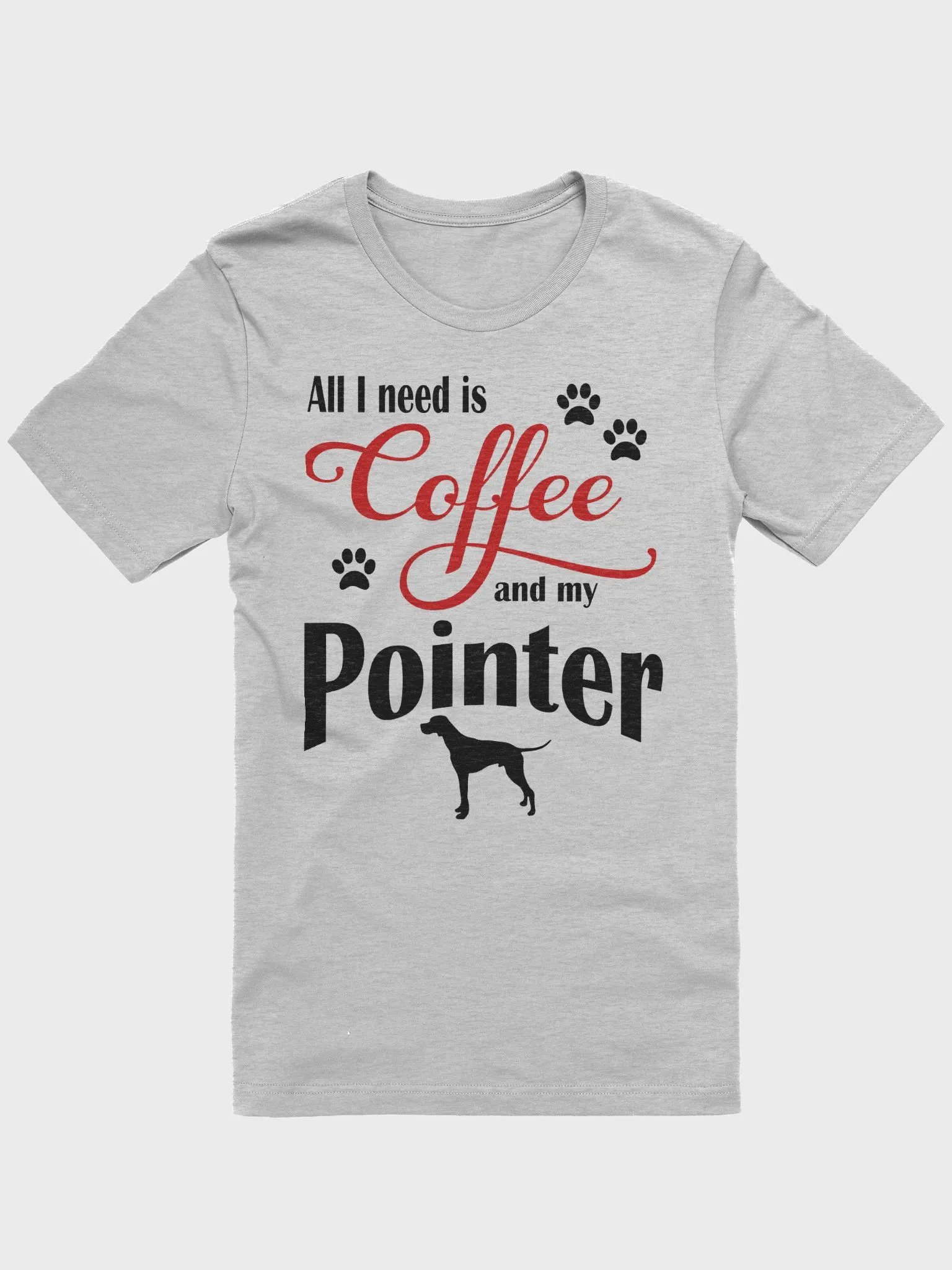 All I need is Coffee and my Pointer Shirt product image (3)