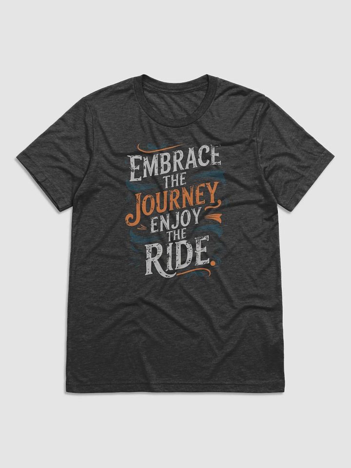 Embrace the Journey Enjoy the Ride product image (1)