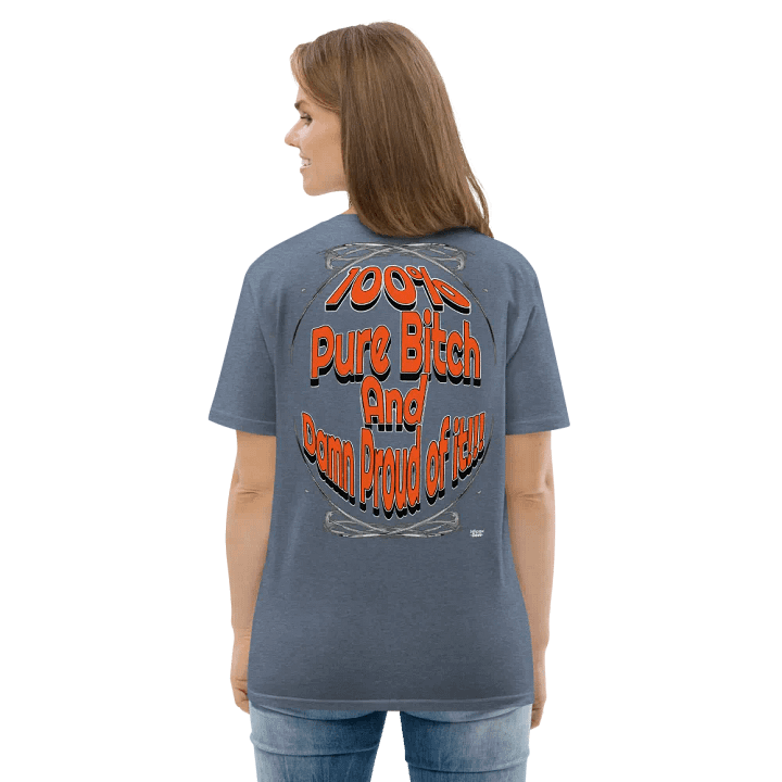 100% Pure Bitch and Damn Proud of it - Organic Cotton T-Shirt product image (1)