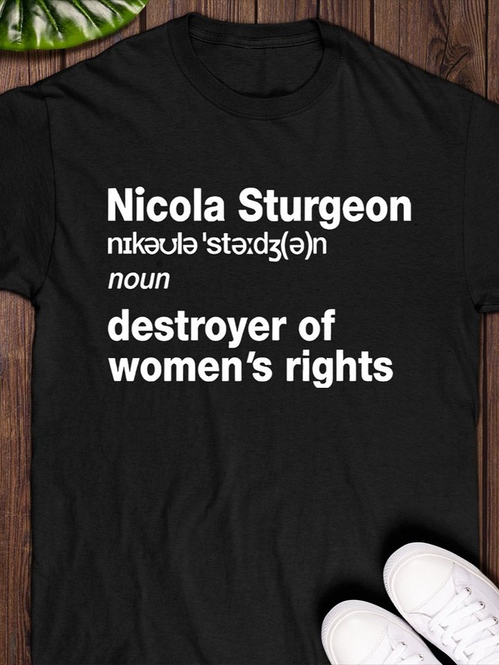 Nicola Sturgeon noun destroyed of women’s rights Shirt product image (1)
