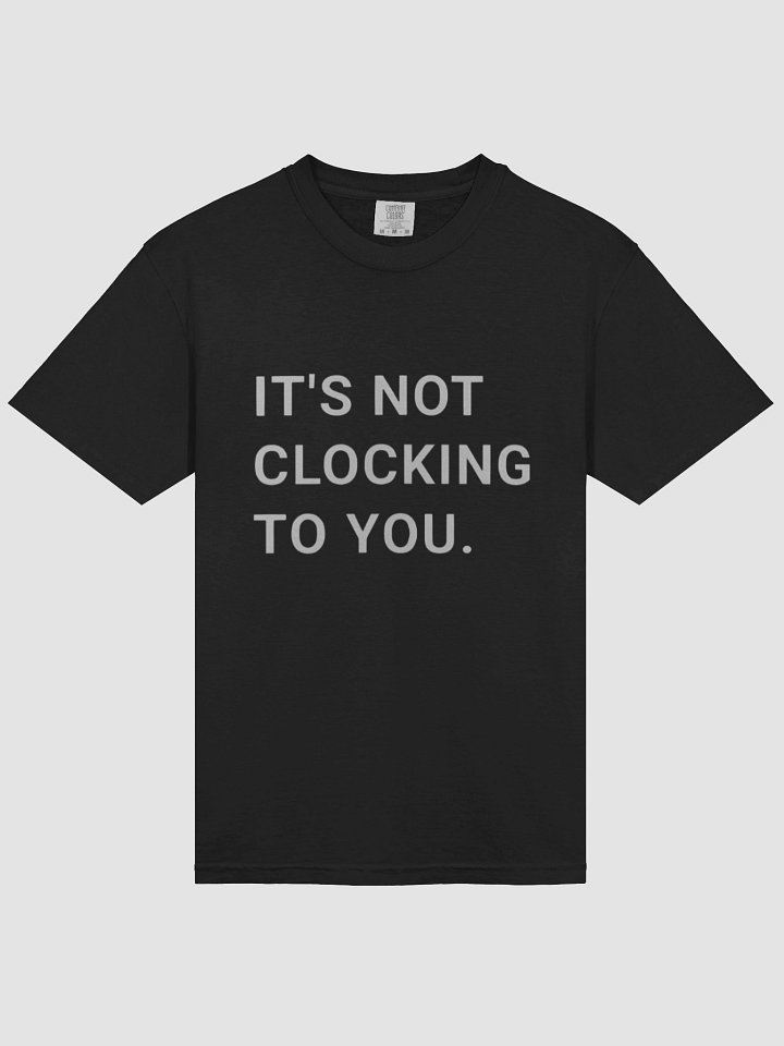 It’s Not Clicking to You T-shirt product image (2)