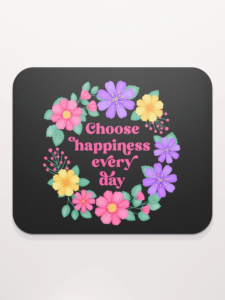 Choose happiness every day - Mouse Pad Black product image (1)