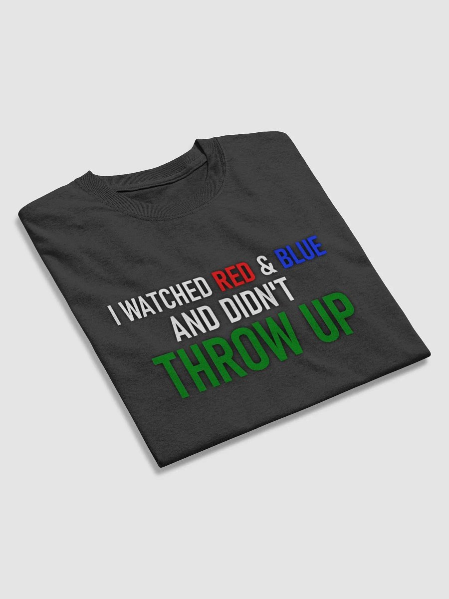 I Watched Red & Blue and Didn't Throw Up T-Shirt product image (3)