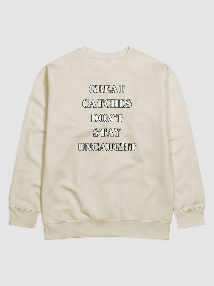 Great Catches Don't Stay UnCaught - Funny Sweatshirt product image (2)