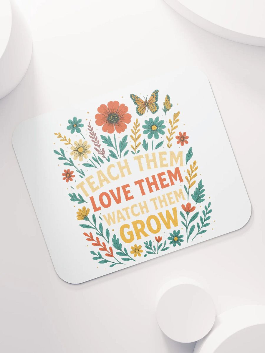 Teach Them Love Them Grow Mouse Pad – Floral Desk Mat for Teachers product image (7)