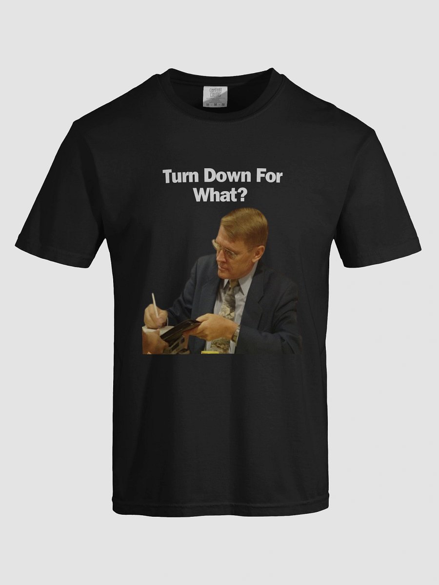 TURN DOWN FOR WHAT product image (20)