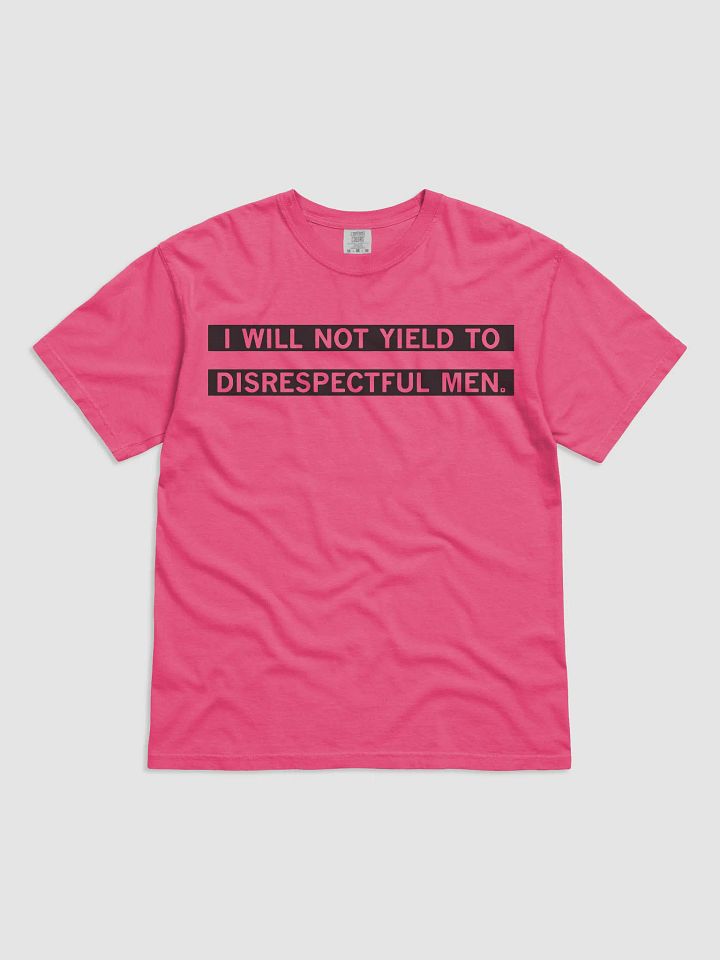 I Will Not Yield To Disrespectful Men Shirt product image (1)