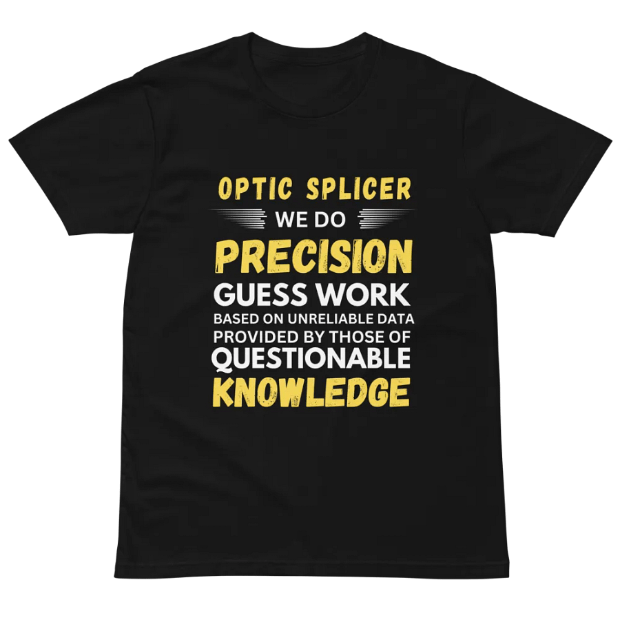 Optic Splicer We Do Precision Guess Work Unisex Premium T-Shirt product image (2)