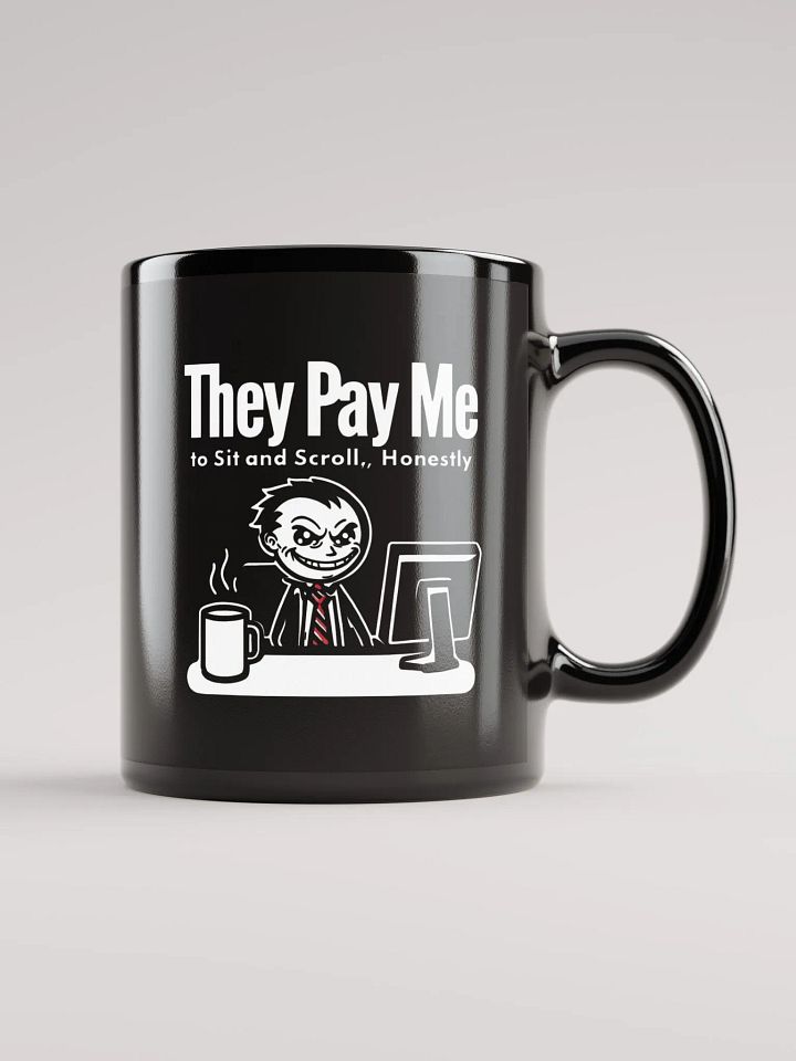 They Pay Me To Sit And Scroll, Honestly Mug product image (1)