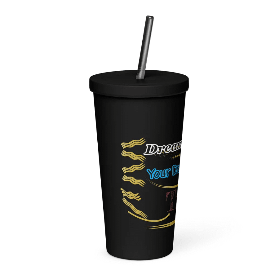 Dream Until.. Your Dream Comes True - Insulated Tumbler with a Straw product image (4)