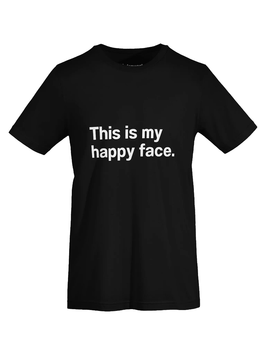 This is my happy face. Unisex T-Shirt product image (70)