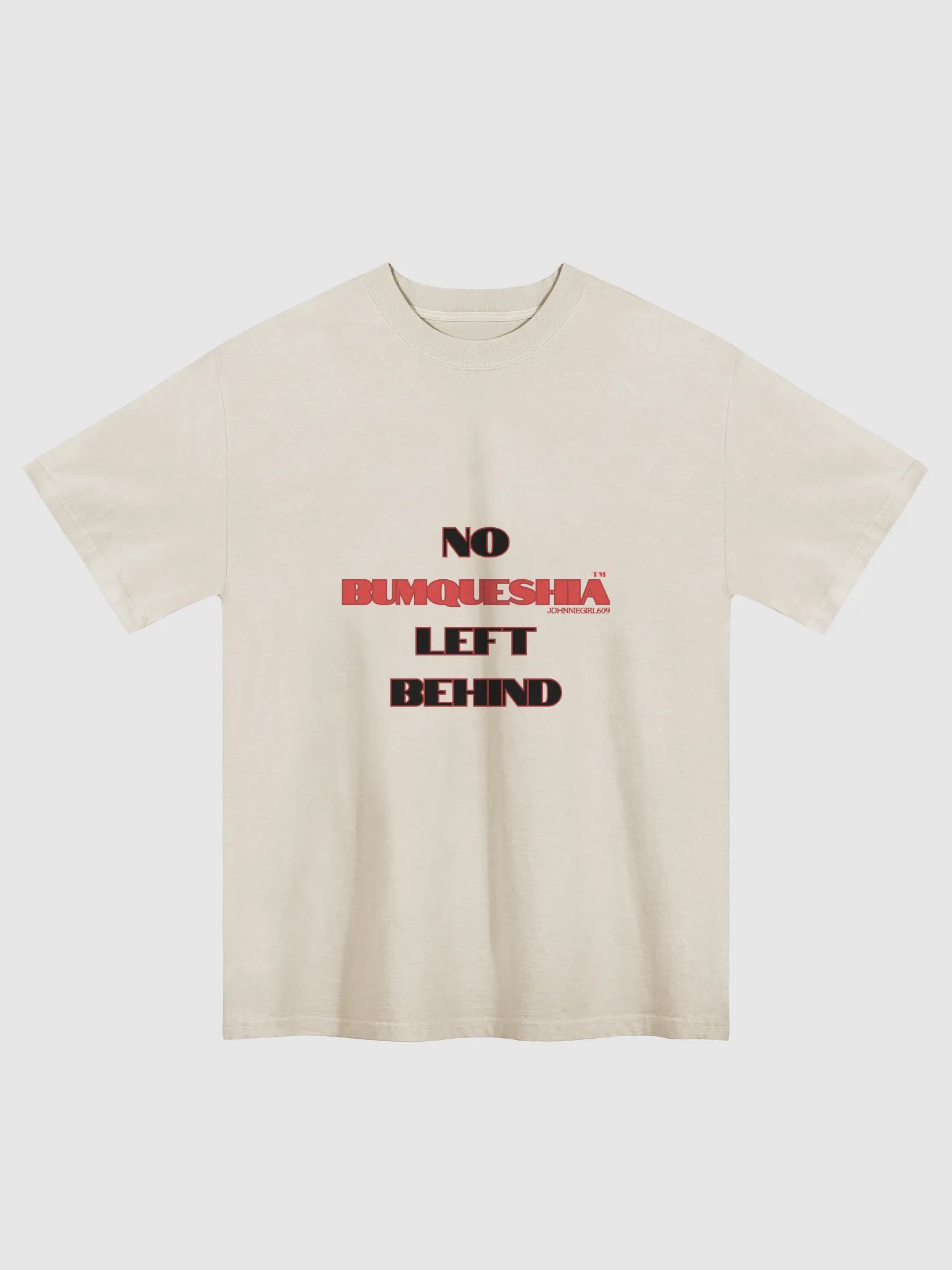 No BumQueshia Left Behind T-shirt product image (1)