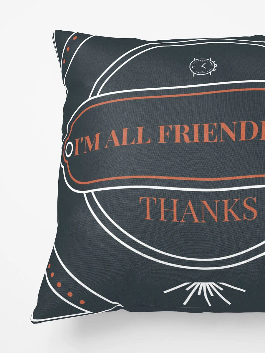 i'm all friended up, thanks. super soft pillow product image (3)