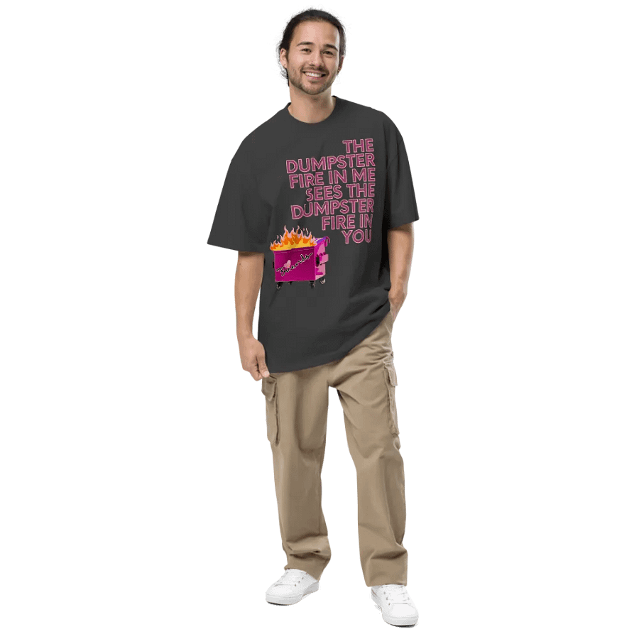 Dumpster Fire in You Oversized Unisex T-shirt product image (7)