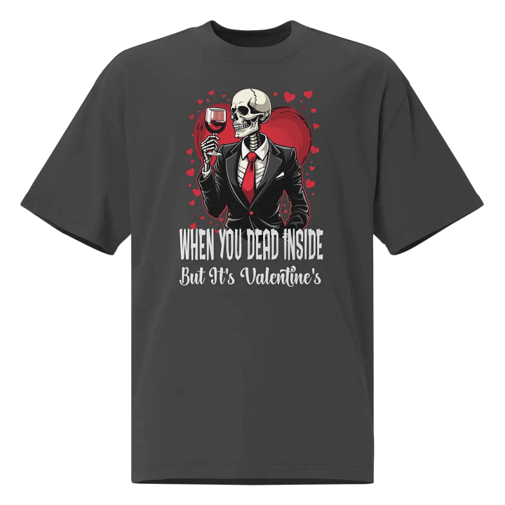 When You Dead Inside But It's Valentine's T-Shirt product image (1)