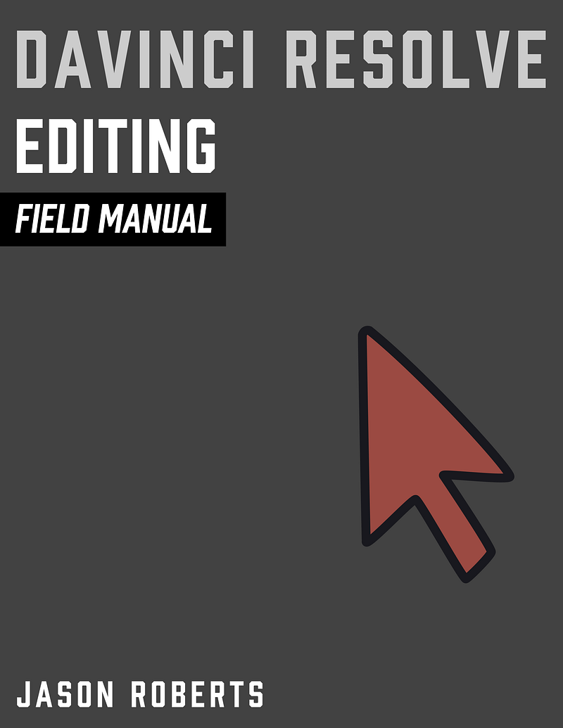 DaVinci Resolve Editing: Field Manual