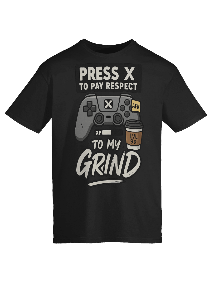 Press X to Pay Respect to My Grind – Funny Gamer Meme T-Shirt product image (9)