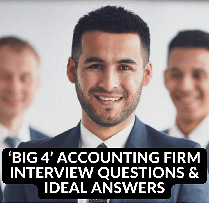 ‘BIG 4’ ACCOUNTING FIRM INTERVIEW QUESTIONS & IDEAL ANSWERS product image (1)