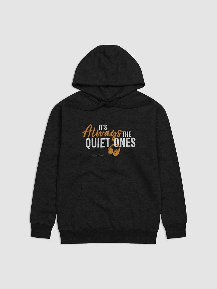 It's Always The Quiet Ones Hoodie product image (2)