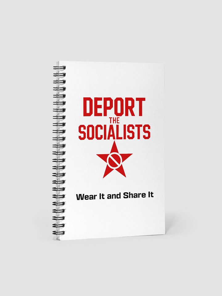 Deport the Socialists Spiral Notebook product image (1)