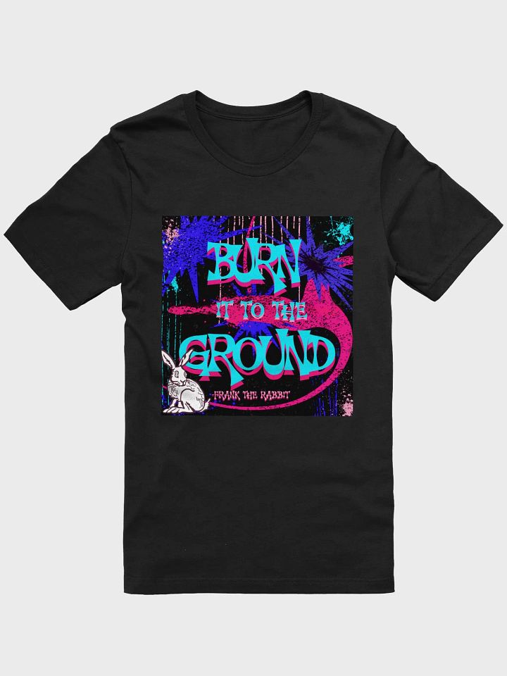Burn It to the Ground Graffiti T-Shirt product image (1)