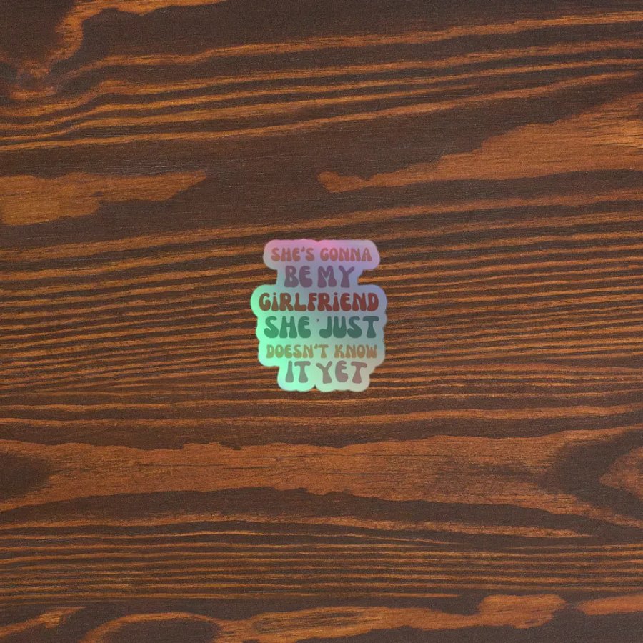 She's Gonna Be My GF Holographic Sticker product image (3)