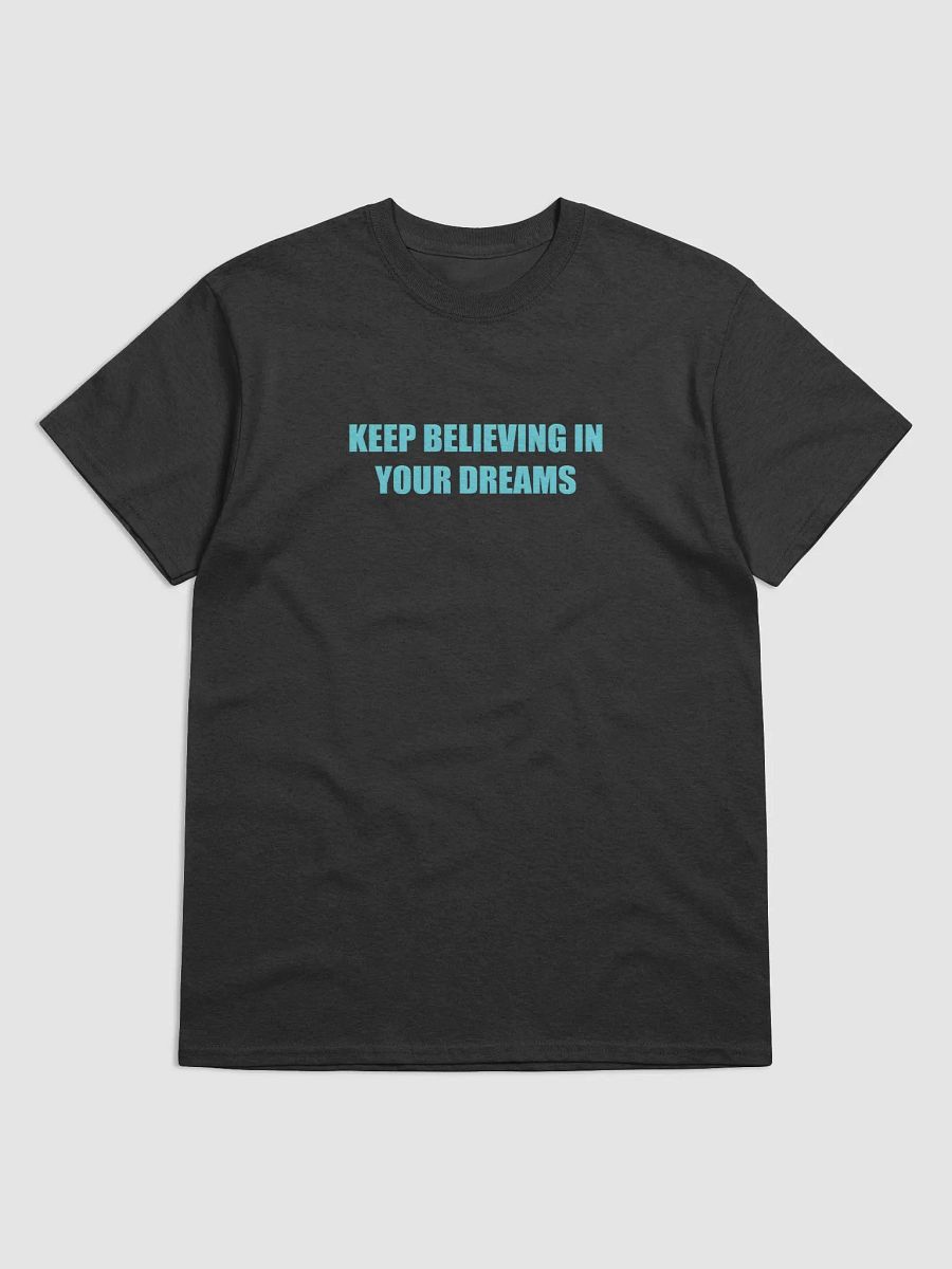 Keep Believing in Your Dreams T-Shirt product image (9)