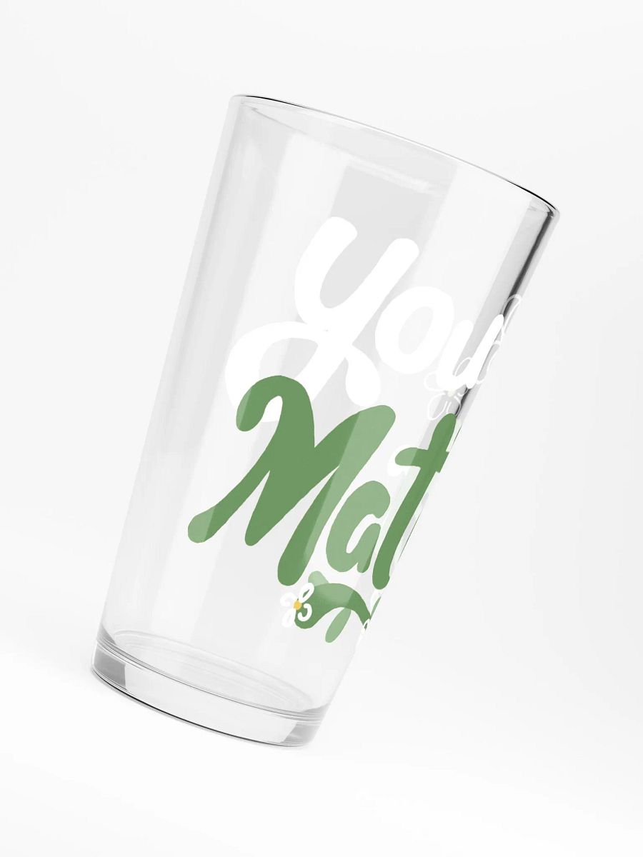 You Matter Flower Pint Glass product image (6)