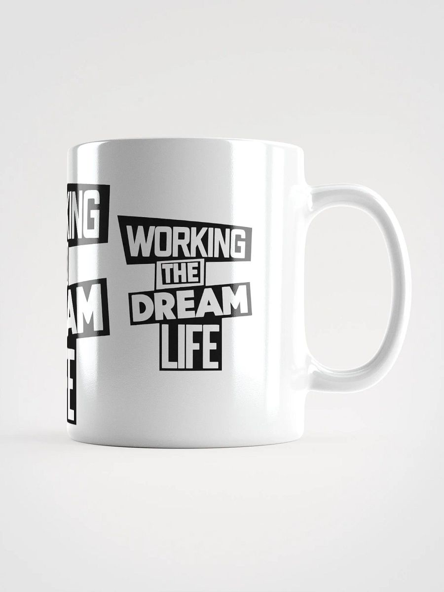 Working the Dream Life Coffee Mug – Motivational Ceramic Mug | Daily Inspiration | Purpose-Driven Drinkware product image (6)