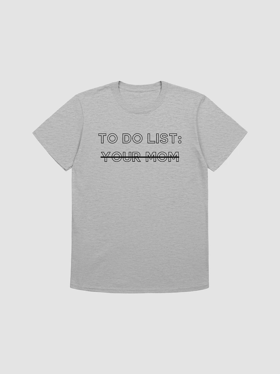 To Do List Your Mom Unisex T-Shirt V5 product image (4)