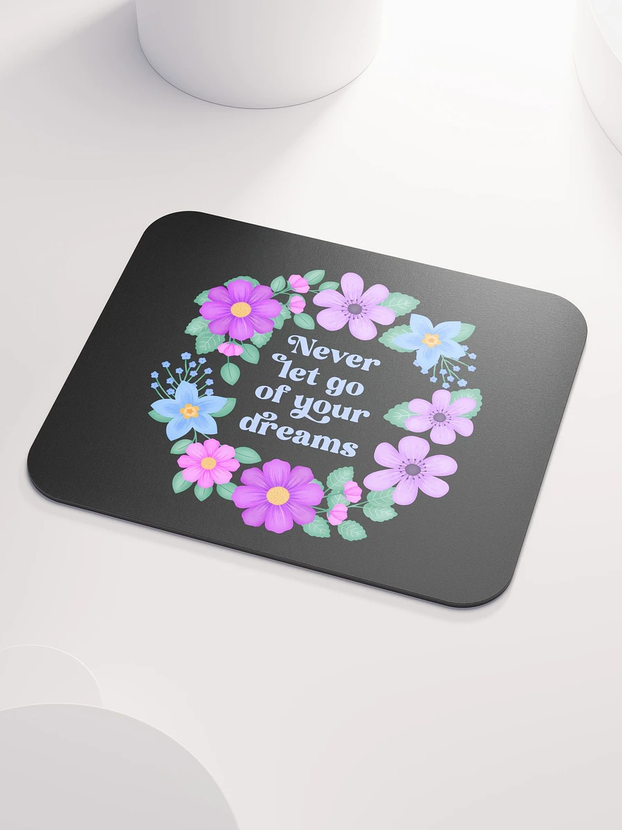 Never let go of your dreams - Mouse Pad Black product image (3)