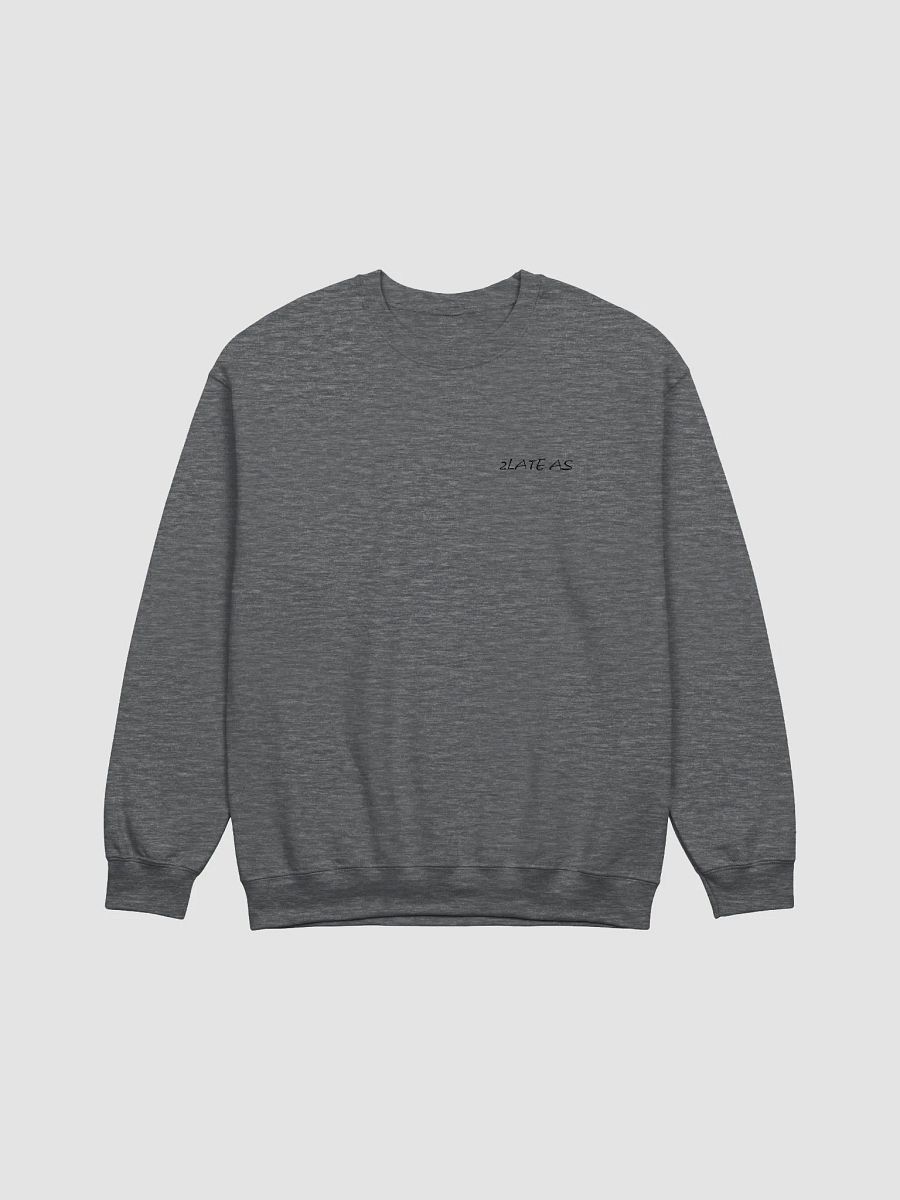 2Late Crewneck Printed product image (1)