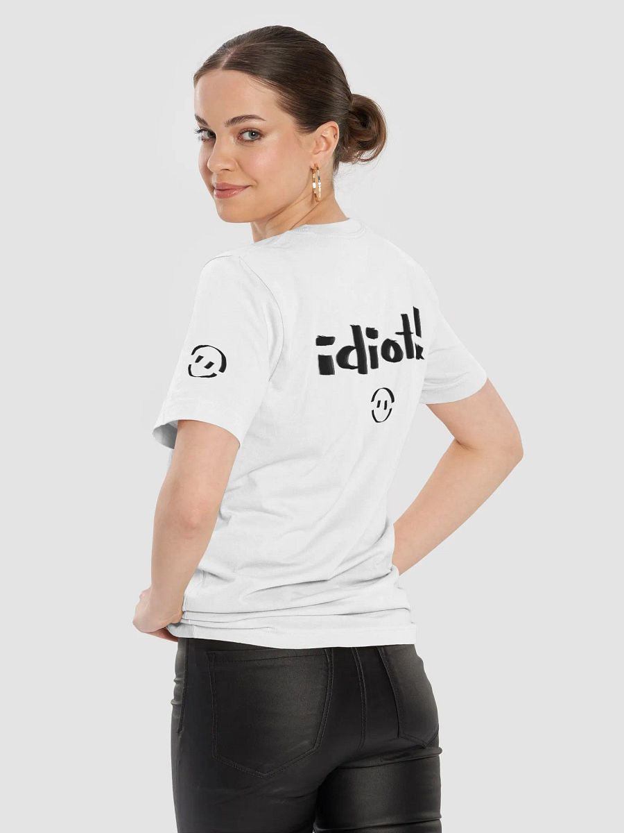 Idiot! T-shirt (light mode) product image (8)