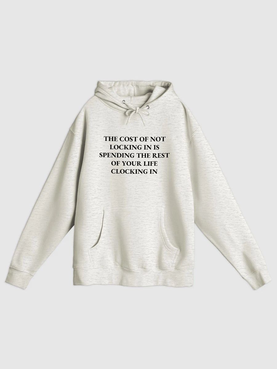 THE COST OF NOT LOCKING IN IS SPENDING THE REST OF YOUR LIFE CLOCKING IN - Premium Pullover Hoodie product image (1)