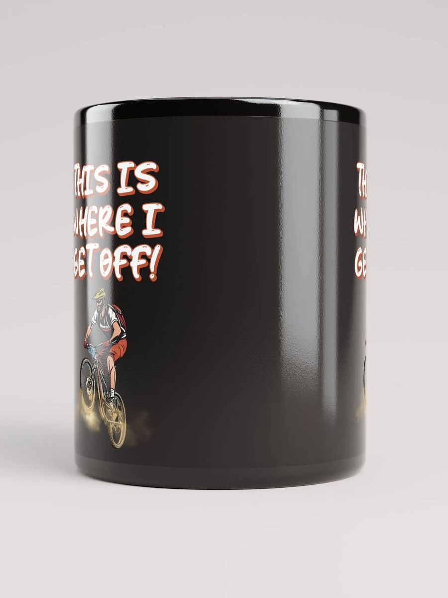 This Is Where I Get Off! Mountain Biking Design Black Mug product image (10)