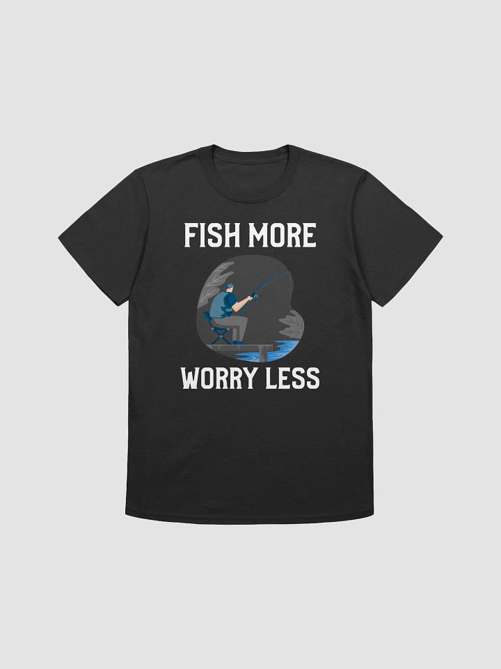 Fish more, worry less fishing t-shirt product image (1)