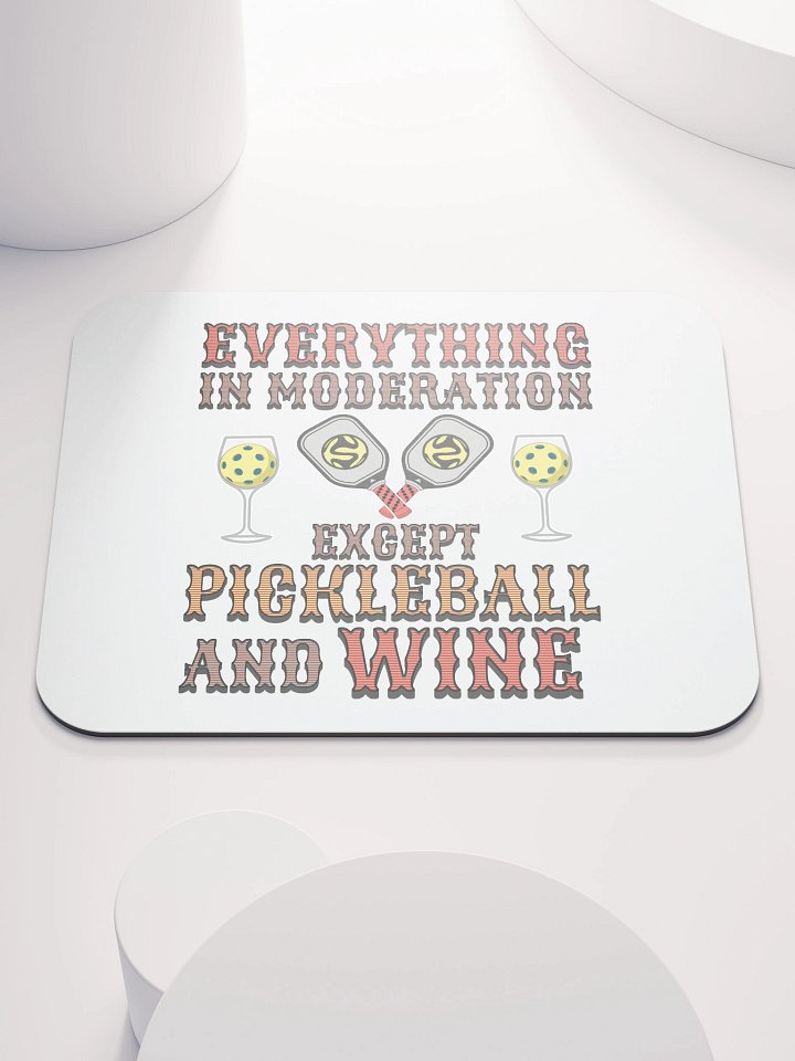 Everything In Moderation Except Pickleball And Wine Mouse Pad product image (2)